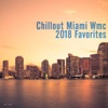Chillout Miami: WMC 2018 Favorites, 2018
