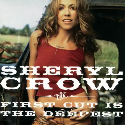 The First Cut Is The Deepest - Single - Sheryl Crow