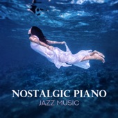 Nostalgic Piano: Jazz Music for Gentle Relax, Quiet Moments, Reflection Mood, Rest, Sleep, Peaceful Music for Rainy Days, Slow Dance, Instrumental Background for Wellbeing artwork