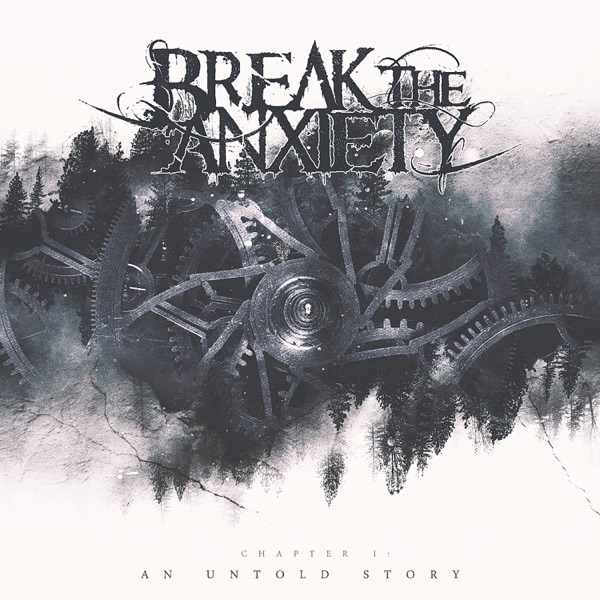 Break The Anxiety - Chapter I An Untold Story (2018)
