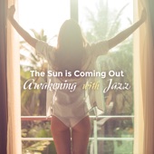 The Sun Is Coming Out (Awakening with Jazz) artwork