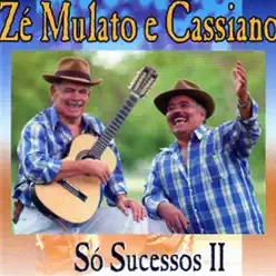 Só Sucessos, Vol. 2 - Zé Mulato e Cassiano