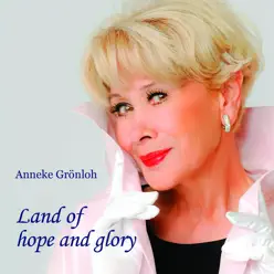 Land of Hope and Glory - Single - Anneke Grönloh Land of Hope and Glory - Single - Anneke Grönloh
