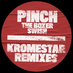 The Boxer / Swish (Kromestar Remixes) - Single by Pinch album reviews, ratings, credits