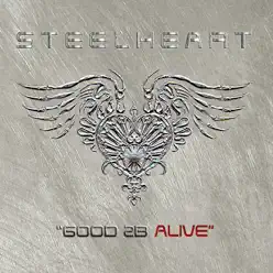 Good 2b Alive (feat. Miljenko Matijevic) - Steelheart