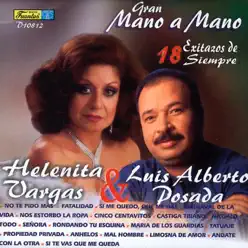 Gran Mano a Mano: Helenita Vargas y Luis Alberto Posada (18 Exitazos de Siempre) - Helenita Vargas