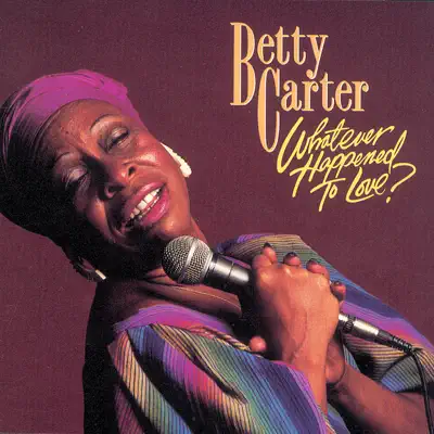Whatever Happened to Love? - Betty Carter