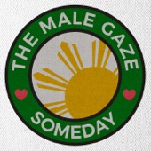The Male Gaze - Someday