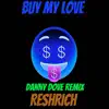 Buy My Love Remix (feat. Danny Dove) - Single album lyrics, reviews, download