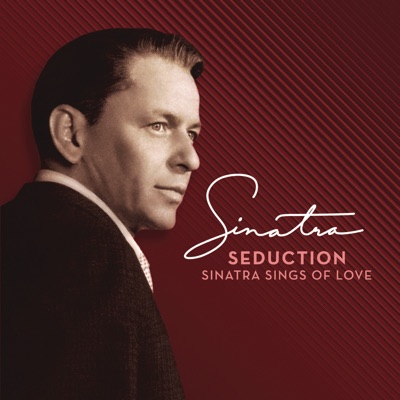Seduction: Sinatra Sings of Love (Remastered) - Frank Sinatra
