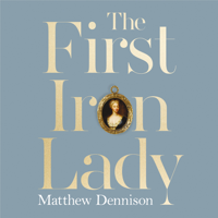 Matthew Dennison - The First Iron Lady artwork