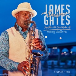 James Saxsmo Gates - Together We Can Make It (feat. Freddie Fox)