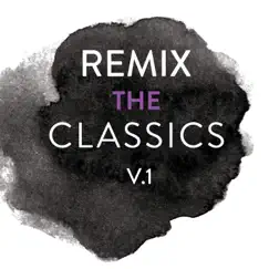 Remix The Classics, Vol. 1 by Various Artists album reviews, ratings, credits