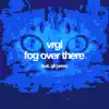 Stream & download fog over there (feat. Gil Perez) - Single