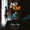 No Te Vas - Single album lyrics, reviews, download