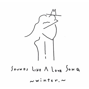 SOUNDS LIKE A LOVE SONG -winter.- - Single