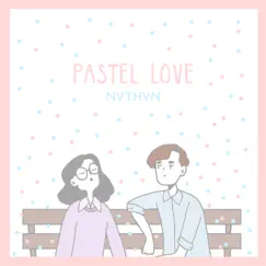 Pastel Love - EP by NVTHVN album reviews, ratings, credits