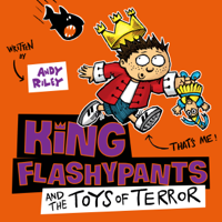 Andy Riley - King Flashypants and the Toys of Terror: King Flashypants, Book 3 (Unabridged) artwork