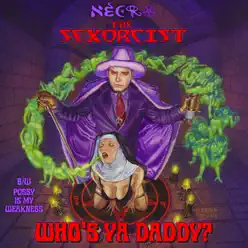 Who's Ya Daddy? / Pussy Is My Weakness - Single - Necro