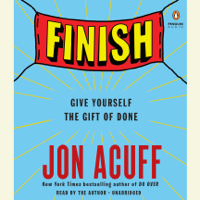 Jon Acuff - Finish: Give Yourself the Gift of Done (Unabridged) artwork