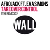 Take Over Control (feat. Eva Simons) [The Remixes]