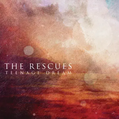 Teenage Dream - Single - The Rescues