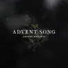 Advent Song (Our God Has Come) - Single album lyrics, reviews, download