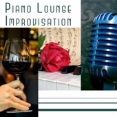 Piano Lounge Improvisation: Sophisticated Jazz, Relaxing Session, Daily Dose of Positive Music, Easy Listening artwork