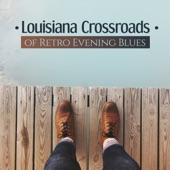 Louisiana Crossroads of Retro Evening Blues, Relaxing Time with Bass, Piano & Guitar artwork