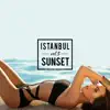 Stream & download Istanbul Sunset, Vol. 5