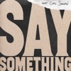 Say Something (feat. Chris Stapleton) [Live Version] - Single, 2018