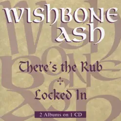 There's the Rub / Locked In - Wishbone Ash