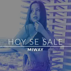 Hoy Se Sale - Single - Miway