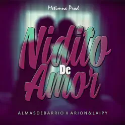 Nidito de Amor (feat. Arion & Laipy) - Single - Almas de Barrio Nidito de Amor (feat. Arion & Laipy) - Single - Almas de Barrio