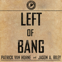 Patrick Van Horne & Jason A. Riley - Left of Bang: How the Marine Corps' Combat Hunter Program Can Save Your Life artwork