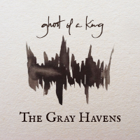 The Gray Havens - Ghost of a King artwork