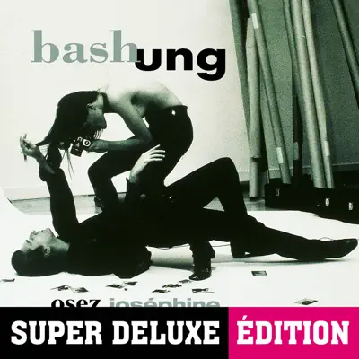 Osez Joséphine (Super Deluxe Edition) - Alain Bashung