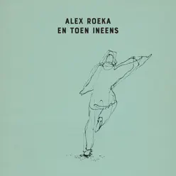 En Toen Ineens - Alex Roeka