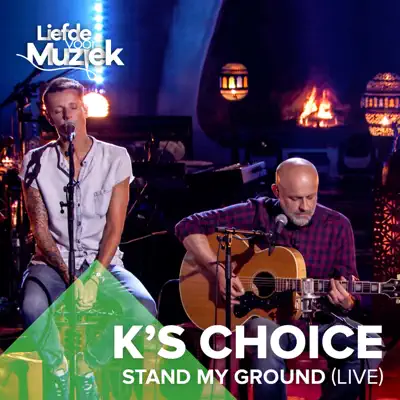 Stand My Ground (Uit Liefde Voor Muziek) [Live] - Single - K's Choice