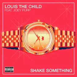 Shake Something (feat. Joey Purp) - Single - Louis The Child Shake Something (feat. Joey Purp) - Single - Louis The Child