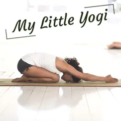 My Little Yogi - Yoga Poses for Kids & Children, Calming Time with Daddy & Mommy by Sahara Yogini album reviews, ratings, credits