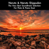 Naruto & Naruto Shippuden: The Very Best Soundtrack Selection (For Flute & Piano Duet) - daigoro789