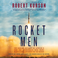 Rocket Men: The Daring Odyssey of Apollo 8 and the Astronauts Who Made Man's First Journey to the Moon (Unabridged)
