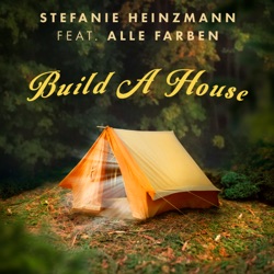Stefanie Heinzmann - Build a House (feat. Alle Farben)