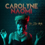 Carolyne Naomi - No Be Me