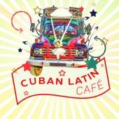 Cuban Latin Café: Music Vibes from Havana, Best Guitar Rhythms, Sensual Night, Party Latino Bar and Relax del Mar artwork