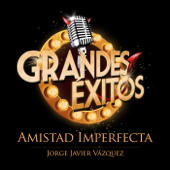 Amistad Imperfecta - Jorge Javier Vázquez