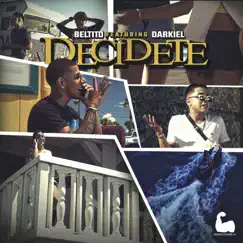 Decidete (feat. Darkiel) - Single by Beltito 