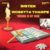 Sister Rosetta Tharpe - I Shall Know Him