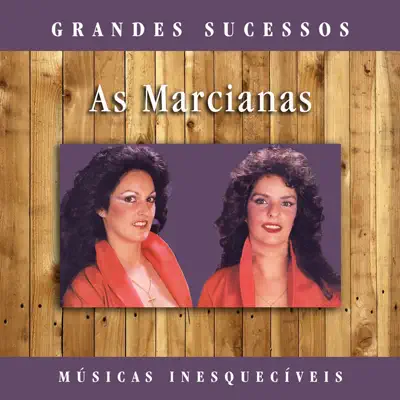 Grandes Sucessos: Músicas Inesquecíveis (Remasterizado) - As Marcianas